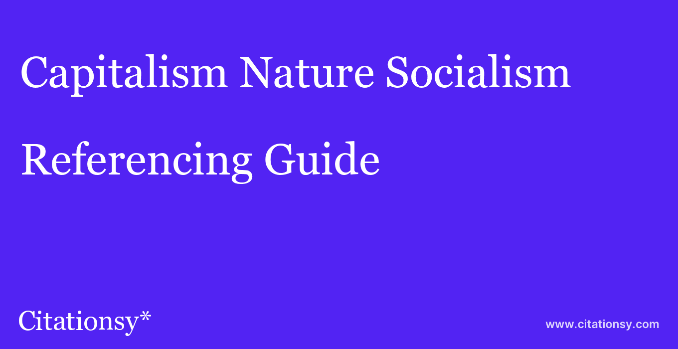 cite Capitalism Nature Socialism  — Referencing Guide
